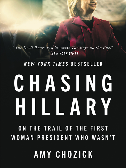Title details for Chasing Hillary by Amy Chozick - Available